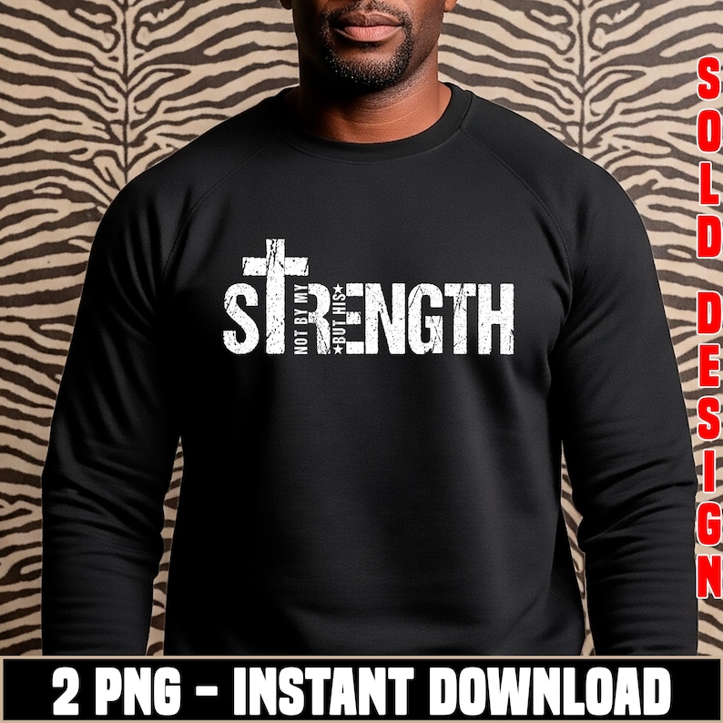 K&ouml;nnte beinhalten: Schwarzes Langarm-Sweatshirt mit dem wei&szlig;en Wort "STRENGTH", einem wei&szlig;en Kreuz und dem Text "NOT BY MY BUT HIS". Der untere Teil des Bildes lautet "2 PNG - INSTANT DOWNLOAD".