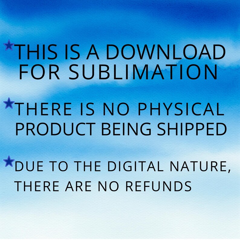 K&ouml;nnte beinhalten: Eine digitale Download-Grafik auf blauem Aquarellhintergrund. Der Text lautet: "THIS IS A DOWNLOAD FOR SUBLIMATION", "THERE IS NO PHYSICAL PRODUCT BEING SHIPPED" und "DUE TO THE DIGITAL NATURE, THERE ARE NO REFUNDS."