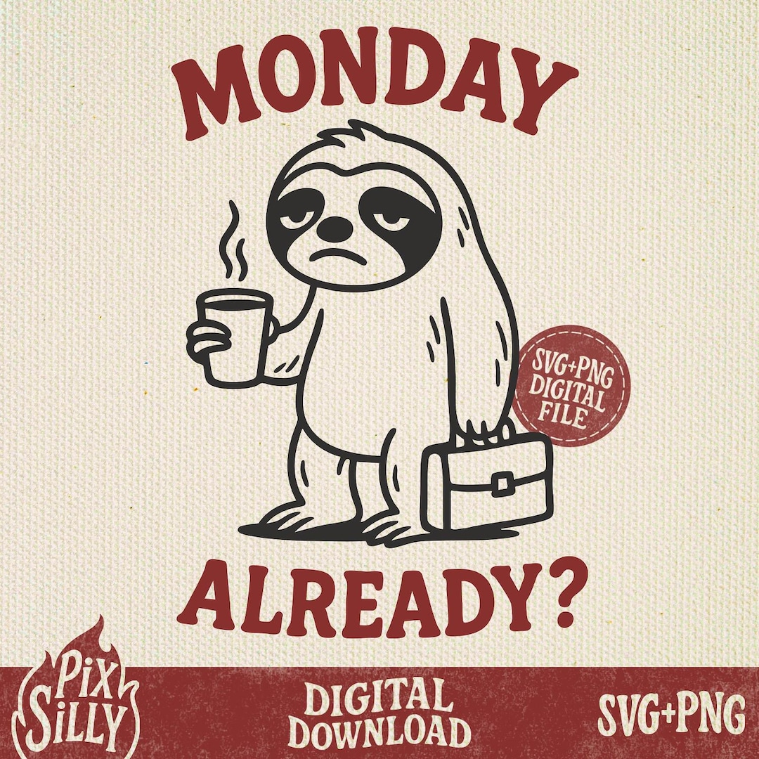 Monday Already? SVG PNG – Work Life Design, Tired Sloth With Coffee and ...