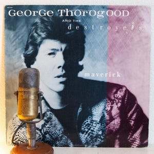 George Thorogood &quot;Maverick&quot; Vintage Vinyl Record | 1980&#39;s Classic Rock Vinyl LP (1985 EMI w/&quot;I Drink Alone&quot;)