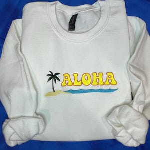 Embroidered Aloha Sweatshirt: Hawaiian Islands Vacation Souvenir
