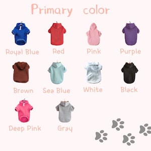 May include: A collection of dog hoodies in various colors, including royal blue, red, pink, purple, brown, sea blue, white, black, deep pink, and gray. The text "Primary color" is at the top.