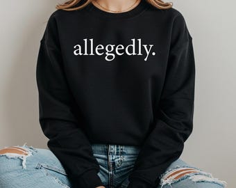 Allegedly Sweatshirt: Law Student Gift, Lawyer Hoodie