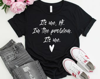 It's Me, Hi, I'm The Problem T-Shirt: Anti-Hero Fan Music Tee