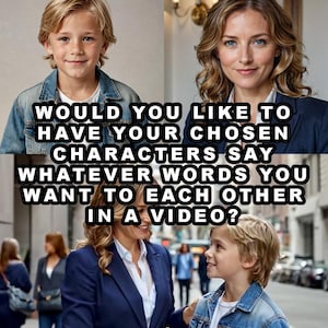 以下が含まれることがあります： 笑顔の女性と男の子の画像。テキストオーバーレイには「WOULD YOU LIKE TO HAVE YOUR CHOSEN CHARACTERS SAY WHATEVER WORDS YOU WANT TO EACH OTHER IN A VIDEO？」と書かれています。
