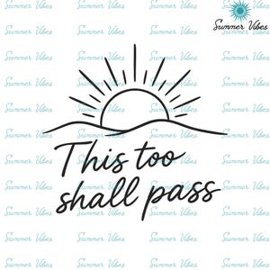 May include: Black and white graphic design featuring a sun rising over a wavy horizon, with the text "This too shall pass" in a cursive font. The words "Summer Vibes" are repeated in a light teal color.