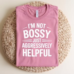 I am Not Bossy Just Aggressively Helpful | Funny Bossy Quote PNG |  Sassy t-shirt, Tote Bag PNG, Gift for Her, Feminist Humor Graphic