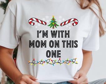I am with mom on this one T-Shirt, Funny Mom Tee, Mom Wisdom Shirt, Humorous Mom Gift, Gift For Moms, Mom Life Shirt, Funny Mom Gift