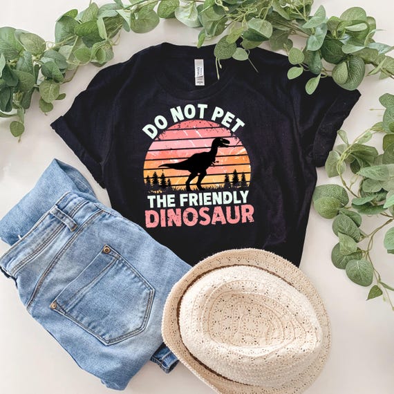 Funny Dinosaur T-Shirt - Do Not Pet the Friendly Dinosaur, Gift for Dinosaur Lovers, Casual Wear, Humor Tee, Unique Graphic Shirt