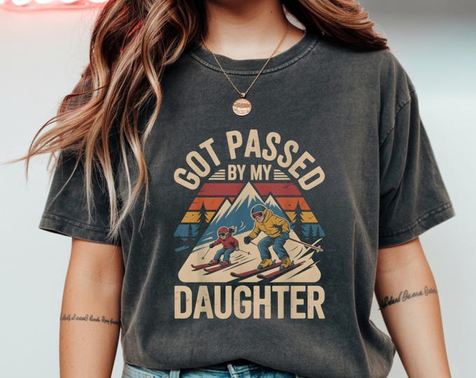 Funny Skiing Shirt Got Passed by My Daughter