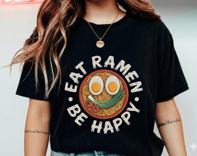 Ramen Lover Shirt, Eat Ramen Be Happy Tee