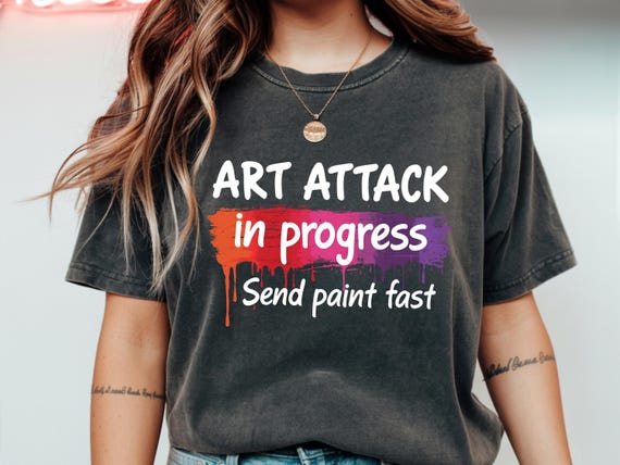 Art Attack in Progress Send Paint Fast Shirt