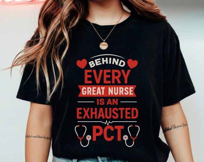 Behind Every Great Nurse Is an Exhausted PCT T-Shirt