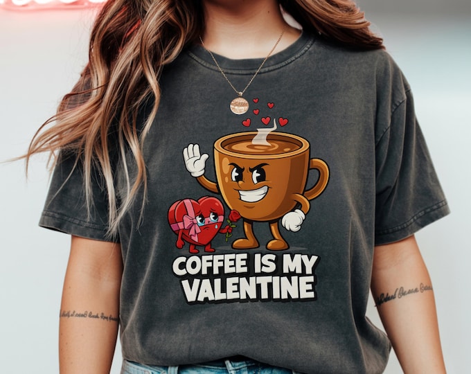 Coffee Is My Valentine T-Shirt