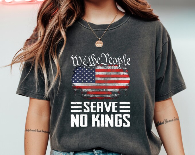 We The People, Serve No Kings