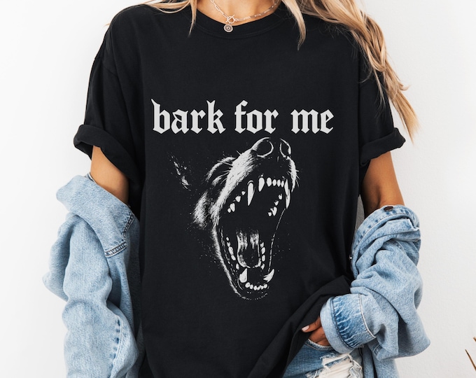 Bark For Me Shirt, Gothic Dog Graphic T-Shirt