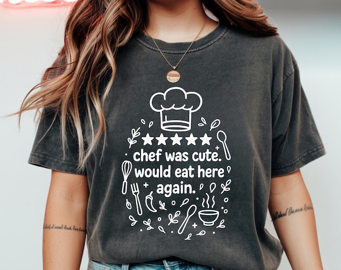 Chef Was Cute Would Eat Here Again T-Shirt