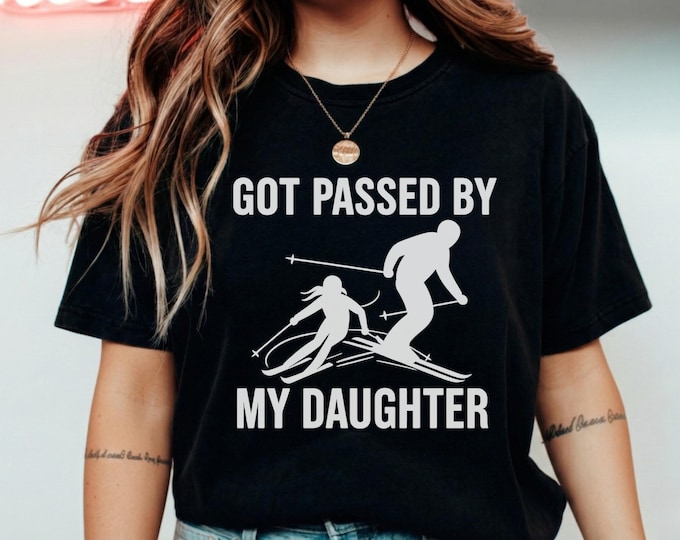 Skiing Dad Shirt Got Passed By My Daughter Tee