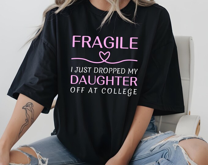 Fragile Dad Graphic T-Shirt: Funny College Drop Off Tee