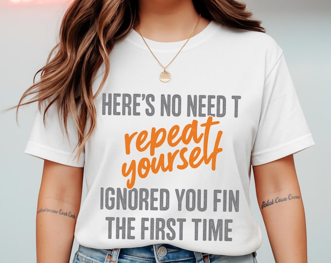 Theres No Need to Repeat Yourself T-Shirt