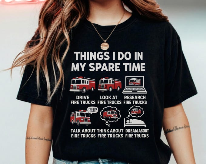 Funny Fire Truck Shirt, Firefighter Spare Time Tee