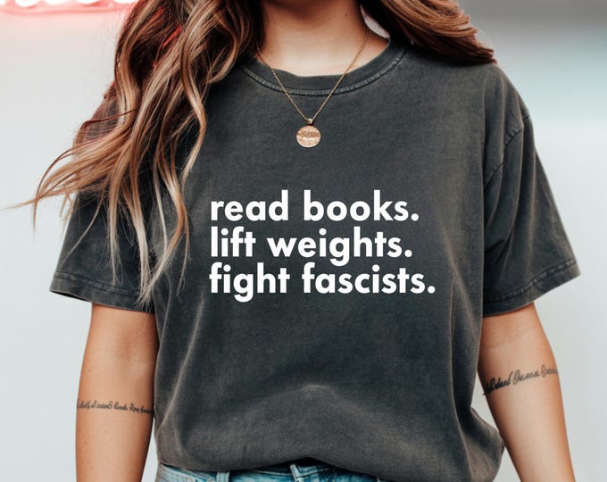 Read Books Lift Weights Fight Fascists Shirt