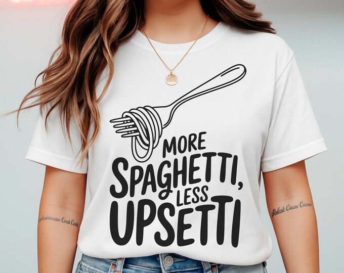 Funny Foodie T-Shirt: More Spaghetti Less Upsetti - Italian Humor