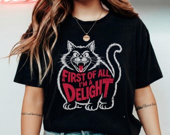 Maglietta First Of All, I'm A Delight, regalo divertente per gli amanti dei gatti, maglietta grafica sarcastica per i proprietari di gatti