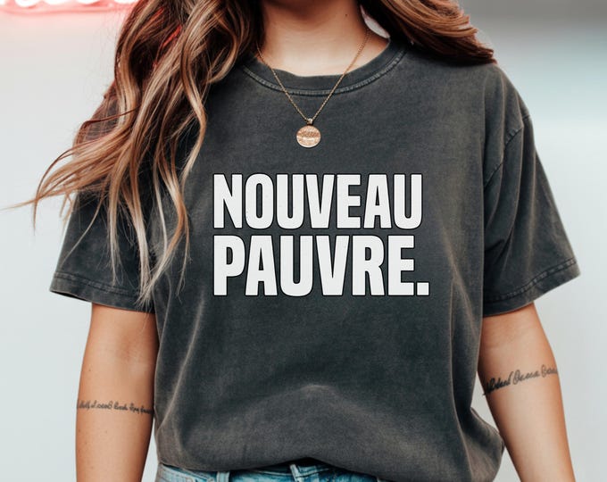Nouveau Pauvre Shirt, French Funny Quote Tee