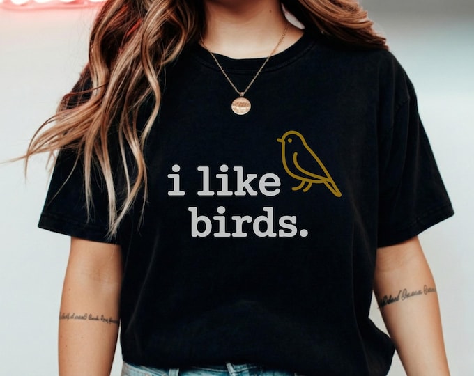 I Like Birds T-Shirt, Funny Bird Lover Gift