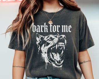 Bark For Me Shirt, Gothic Dog Graphic T-Shirt, Bold Aesthetic tee