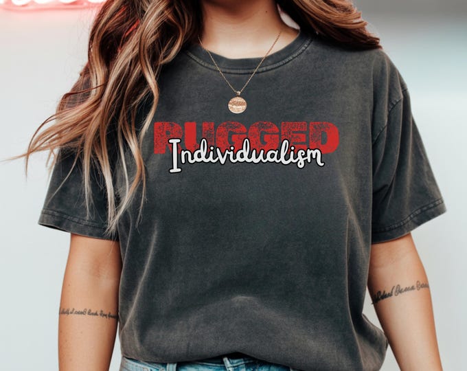 Funny Individualism T-Shirt Rugged Individualism Statement