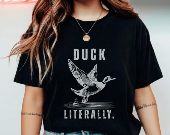 Duck Literally T-Shirt, funny duck lover gift