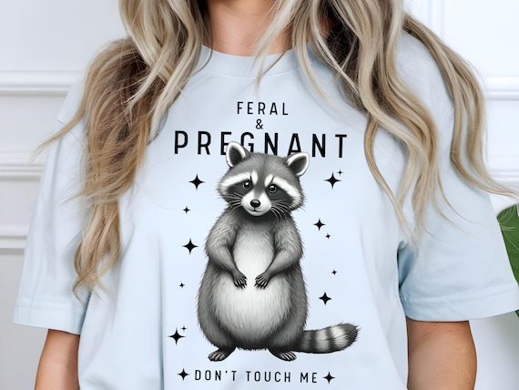Feral and Pregnant Don't Touch Me Shirt  Funny Pregnancy T-Shirt