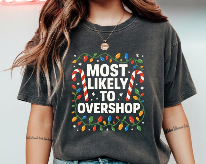 Most Likely To Overshop Christmas Shirt