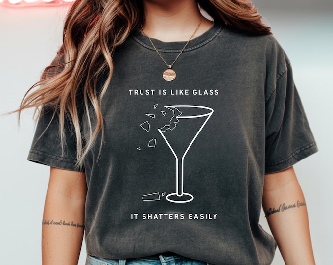 Trust Is Like Glass Shirt