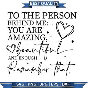 You Matter SVG, Dear Person Behind Me SVG, Positive Quotes SVG - You Are Enough/Amazing Instant Download Digitale download