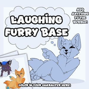 May include: A light blue cartoon illustration of a laughing furry character, with the text "LAUGHING FURRY BASE" in a thought bubble. Additional text reads "ADD ANYTHING TO THE BUBBLE!" and "COLOR IN YOUR CHARACTER HERE!" Two example character drawings are shown.