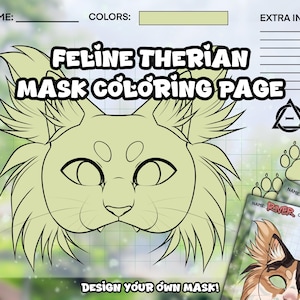 May include: A digital coloring page featuring a line art illustration of a feline therian mask with large ears and whiskers. The text reads Feline Therian Mask Coloring Page and Design Your Own Mask. Includes fields for name, colors, and extra info.