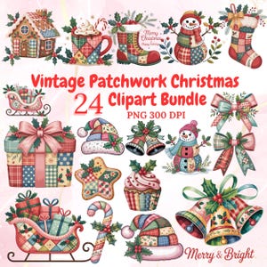 May include: A collection of 24 vintage patchwork Christmas clipart images. The illustrations include a gingerbread house, snowman, stocking, gift boxes, bells, and other festive items. The text "Vintage Patchwork Christmas 24 Clipart Bundle" is displayed.