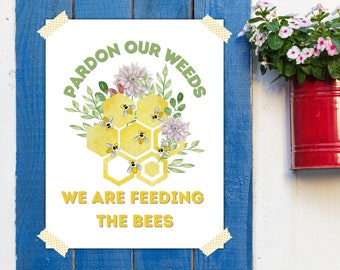 PRINTABLE • Bee Sign, Pardon Our Weeds We are Feeding The Bees, Eco Friendly Bee Floral Sign, No Mowing Sign No mow May Pollinator Garden