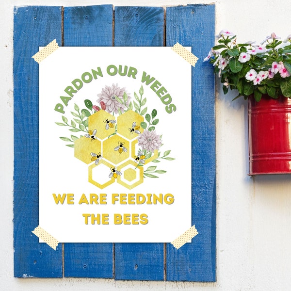 PRINTABLE • Bee Sign, Pardon Our Weeds We are Feeding The Bees, Eco Friendly Bee Floral Sign, No Mowing Sign No mow May Pollinator Garden