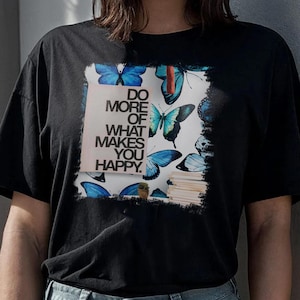 Inspirująca koszulka z grafiką motyla, zrób więcej tego, co cię uszczęśliwia, koszulka, odzież codzienna, prezent dla miłośników natury, koszulka unisex