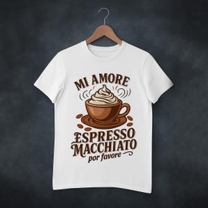 Cute Coffee Cup Mi Amore Espresso Macchiato Tee, Whipped Espresso Lover Shirt, Funny Cafe Gift, Tee Caffeine Love, Eurovision Tee