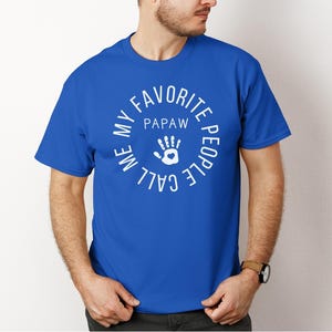 Personalisiertes Vatertagsgeschenk, Meine Lieblingsmenschen nennen mich Papaw, Meine Lieblingsmenschen nennen mich Papaw, Papaw Shirt