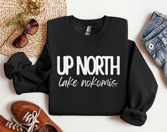 Custom Up North Shirt, Up North Sweatshirt, Midwest Crewneck, Gift for Her, Midwest Crewneck Sweatshirt, Midwest Girl, Up North Shirt