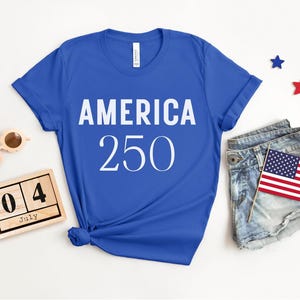 America 250th Birthday, America 250 Shirt, USA 250 Anniversary, America 250 Years, America 250 T-Shirt, USA 250th Birthday, America 250 image 3