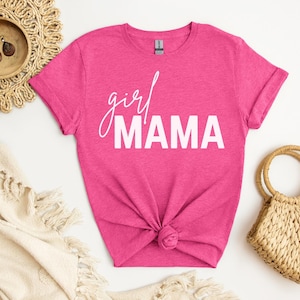 Girl Mama Shirt, Gift for Mom, Birthday Gift for Mom, Gift for Girl Mom, Gift for New Mom, Girl Mom Shirt, Gift for Her, Girl Mama Era, Mama