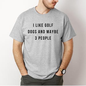Funny Golf Shirt for Men, Father&#39;s Day Gift, Gift for Golfer, Golf Shirt for Dad, Funny Golf Shirt for Him, I Like Dogs And Maybe 3 People