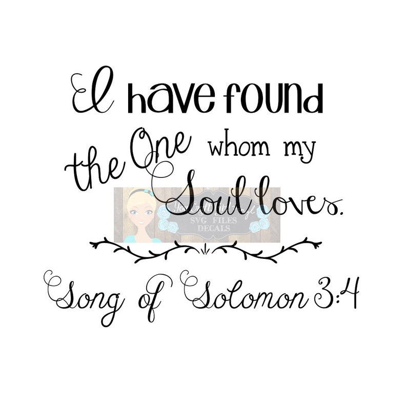 I Have Found The One My Soul Loves Song Of Solomon Svg Dxf Png Etsy